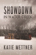 Showdown in Water Creek: A Small Town Romantic Suspense with Dark Twists (The Lawmen of Water Creek)