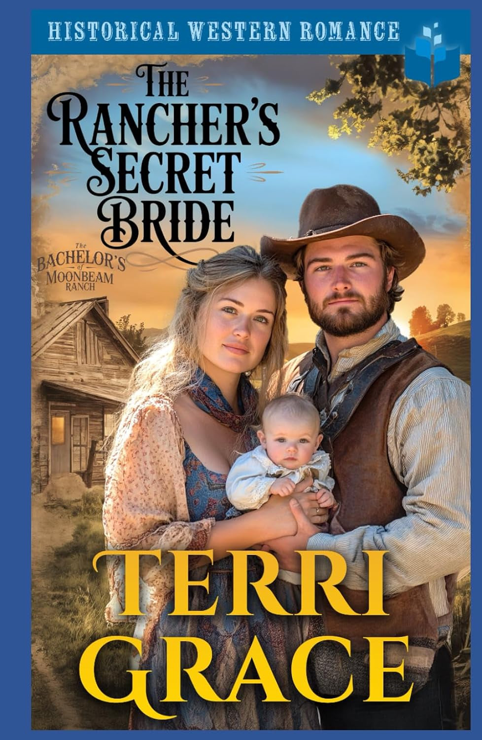 The Rancher’s Secret Bride: Historical Western Romance (The Bachelor's of Moonbeam Ranch)