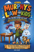 MURPHY'S LAW FOR KIDS: The "Oh-No!" Laugh-out-Loud Manual for Everyday Disasters: Turn Tears into Giggles, Transform Chaos into Calm, Build Resilience ... the Meltdowns (Murphy’s Law Survival Series)