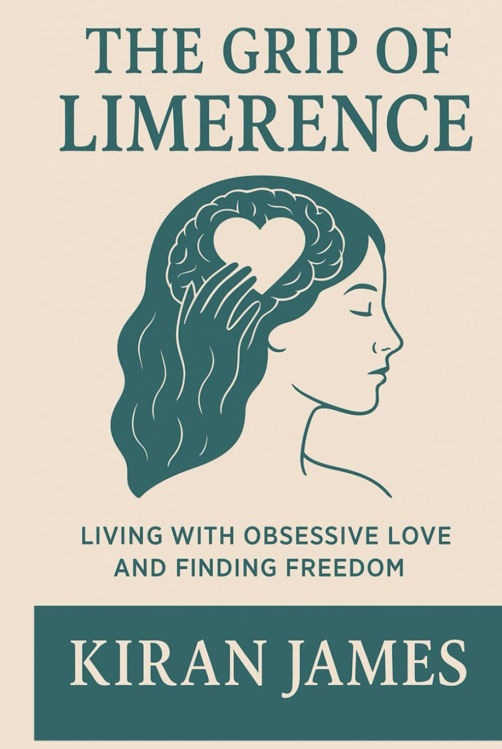 The Grip of Limerence: Living with Obsessive Love and Finding Freedom