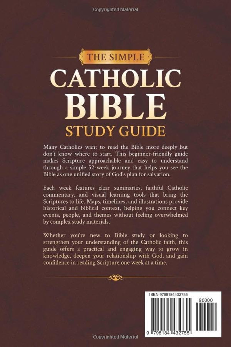 The Simple Catholic Bible Study Guide: Understand the Scriptures Easily in 52 Weeks Through Simple Summaries, Catholic Commentary, Maps, Visuals, and Timelines