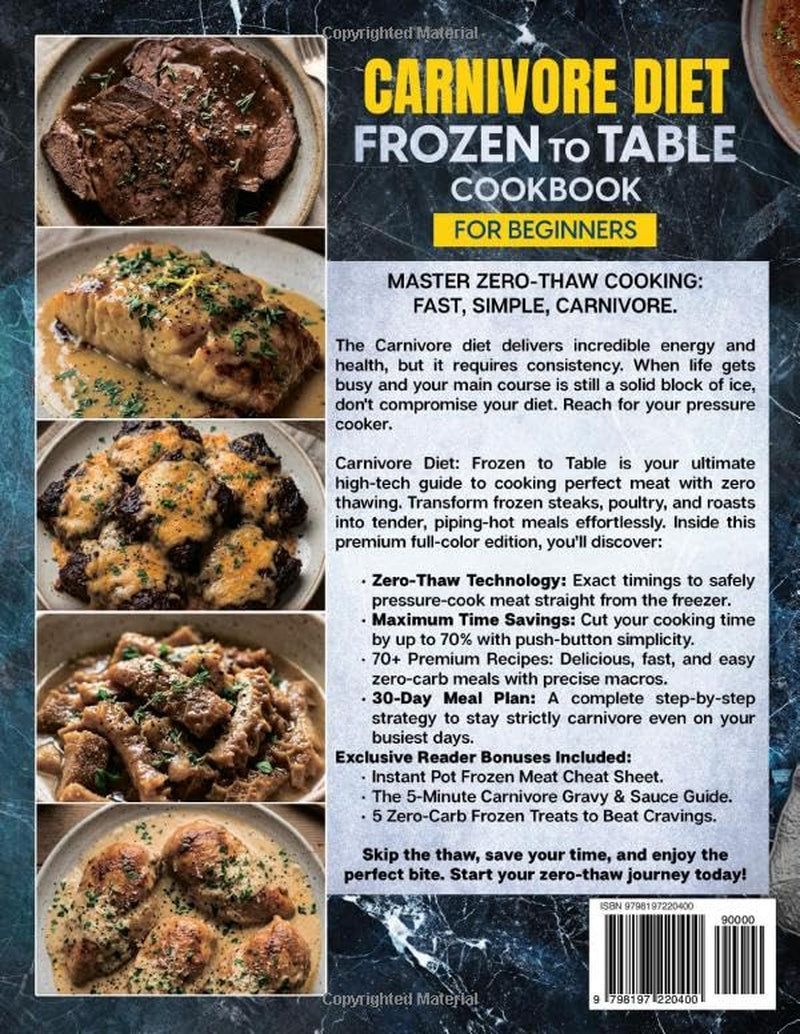 Carnivore Diet Frozen to Table Cookbook for Beginners: The Ultimate Guide to Cooking Meat Straight from the Freezer — No Thawing, No Planning ... Meal Plan. (The Carnivore Lifestyle Series)