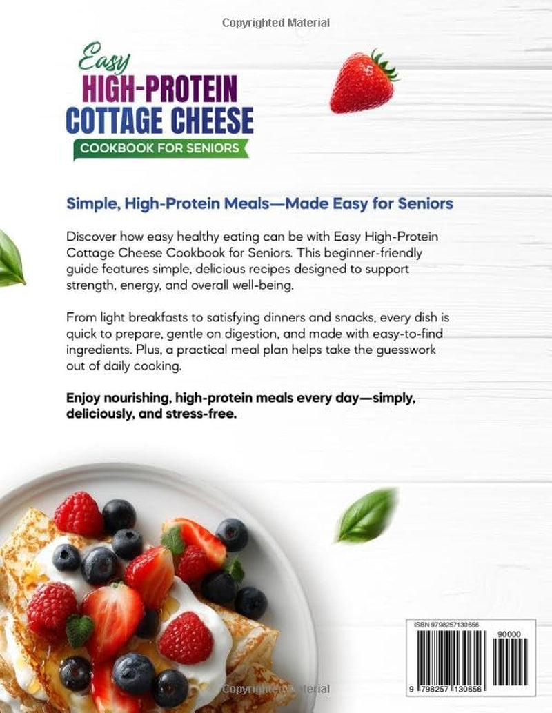 Easy High-Protein Cottage Cheese Cookbook for Seniors: Low-Prep Everyday Recipes for Vitality, Energy and Longevity in Large-Print Version
