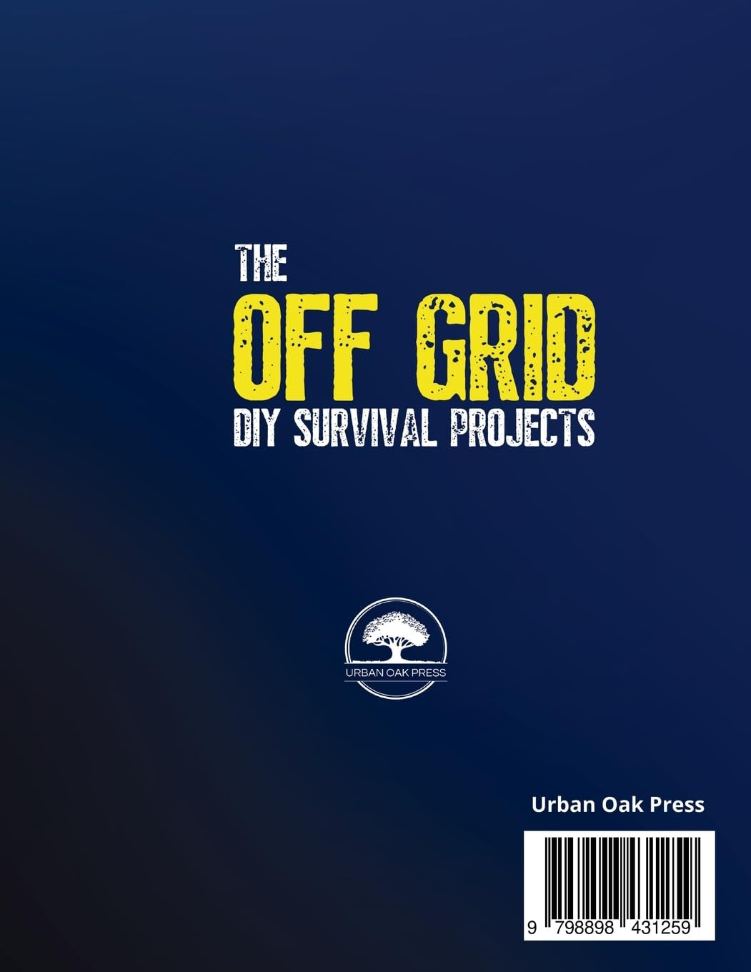 The OFF GRID DIY Survival Projects: 80+ Must-Have Illustrated No Grid Solutions To Protect Your Home, Master Any Crisis, And Outprepare Everyone
