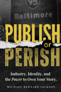 Publish or Perish: Industry, Identity, and the Power to Own Your Story