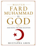 Master Fard Muhammad Is God: Debunking The Ford Deception