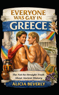 Everyone Was Gay in Greece: The Not-So-Straight Truth About Ancient History