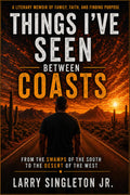 Things I’ve Seen Between Coast: From The Swamps Of THe South To The Desert Of The West