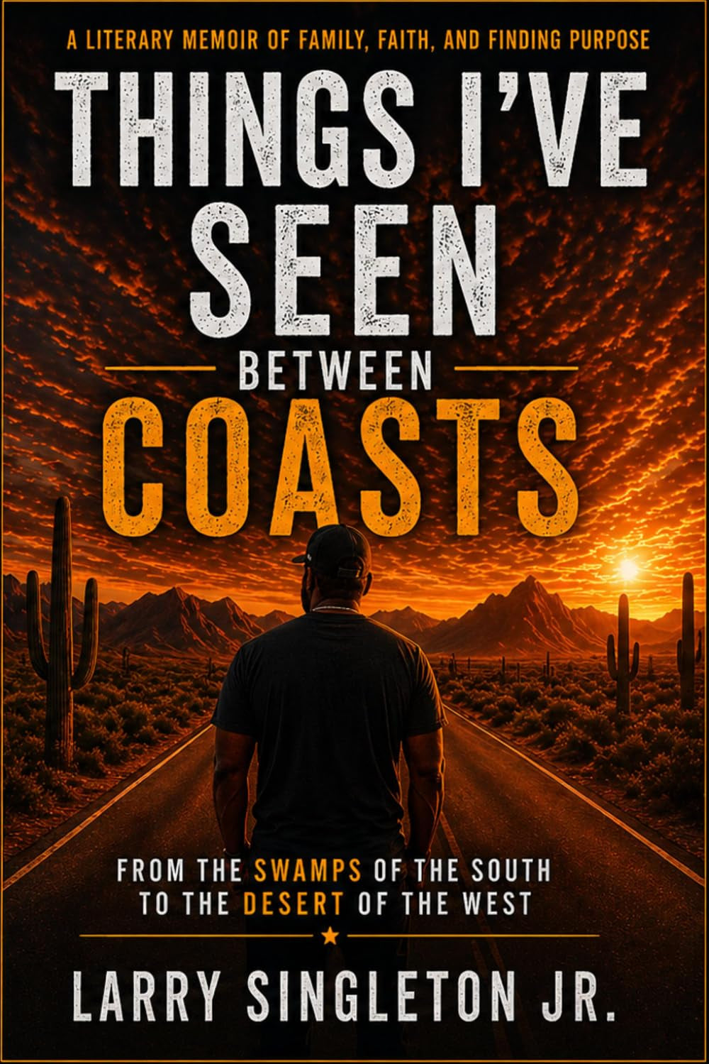 Things I’ve Seen Between Coast: From The Swamps Of THe South To The Desert Of The West