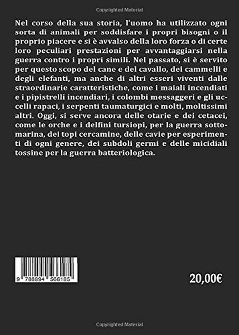 Bestie da Guerra: Storie, curiosità e riflessioni sull'impiego degli animali per scopi bellici (Italian Edition)