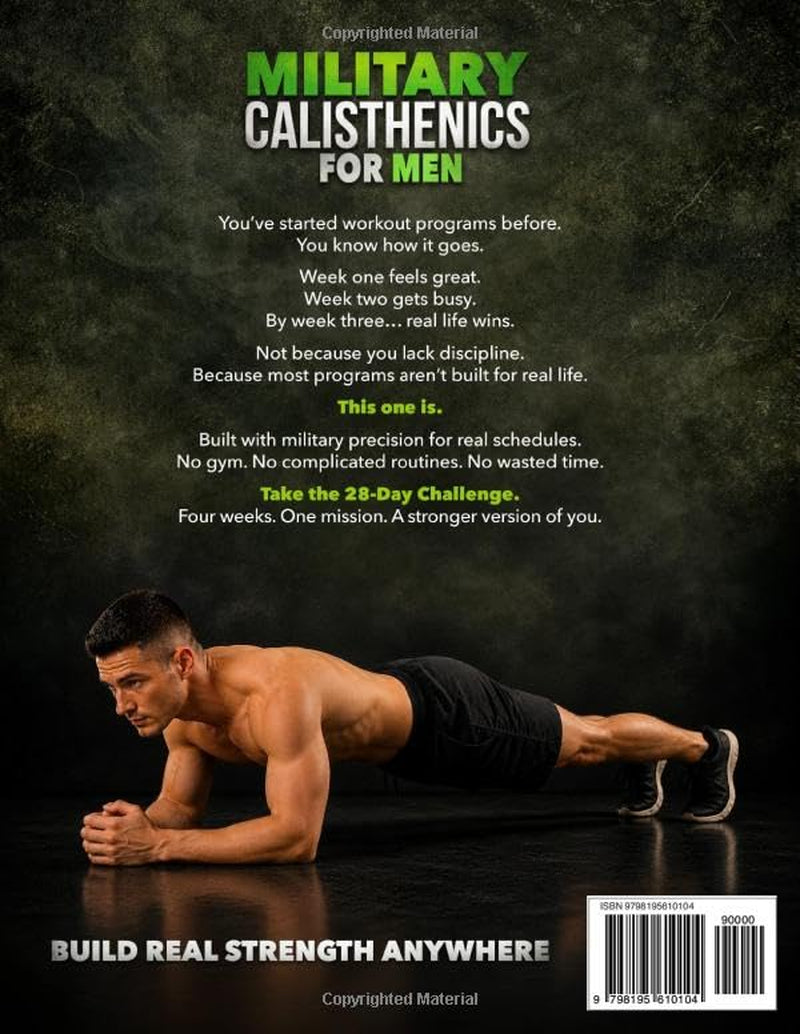 Military Calisthenics Workout for Men: A 28-Day Bodyweight Challenge to Build Real Strength, Burn Fat & Develop a Lean, Athletic Body — No Equipment. ... 45-Minute Workouts from Beginner to Advanced