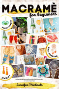 Macramè for Absolute Beginners: The Ultimate Full Color Book of Patterns With Step-By-Step Pictures. Relax at Home and see How Easy it is to Create ... Like PLANT HANGERS, JEWELRY & WALL HANGIN