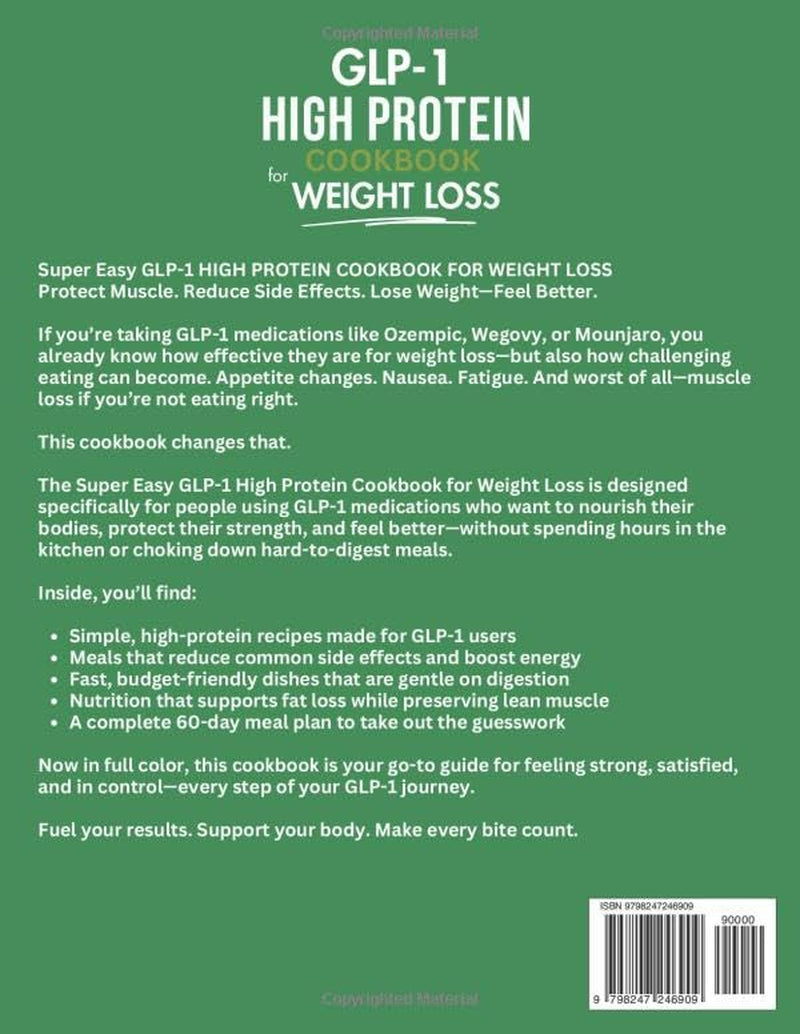 Super Easy GLP-1 High Protein Cookbook for Weight Loss: Protect Muscle, Stop Side Effects, and Lose Weight with Simple, Delicious High-Protein Recipes That Actually Feel Good on GLP-1