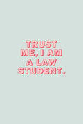 Trust me, I am a Law Student: 6x9 Journal/notebook with funny and inspiring quotes, gift for law students, law school graduates, lawyers and future lawyers