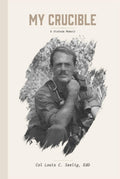My Crucible: A Vietnam Memoir