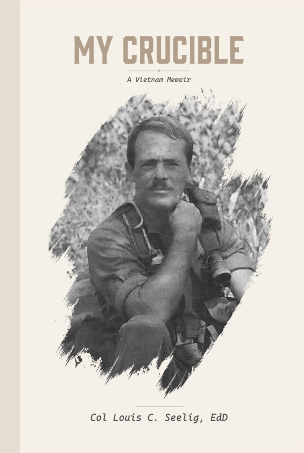 My Crucible: A Vietnam Memoir