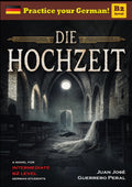 Die Hochzeit: Graded German Readers / German intermediate B1 B2 Level / Detective novel for students / deutsch B1 B2 Mittleres Niveau / Roman für ... Lektüre für Lernende. (German Edition)