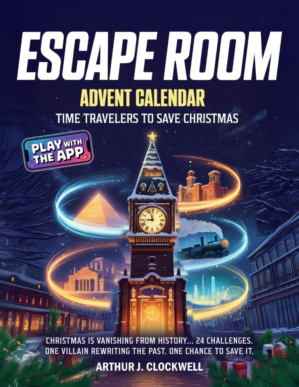 Escape Room Advent Calendar - Time Travelers to Save Christmas: A 24-day Interactive Puzzle Adventure Uncovering Secrets of the Timeline and Solving a Holiday Mystery to Save Christmas