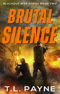 Brutal Silence: A Post Apocalyptic EMP Survival Thriller (Blackout War Series, Book 2)