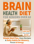 Brain Health Diet for Seniors Over 60: Support Memory & Improve Focus Without Strict Diets — Simple Weekly Meal Plan, Easy Recipes, and Daily Habits to Boost Cognitive Health