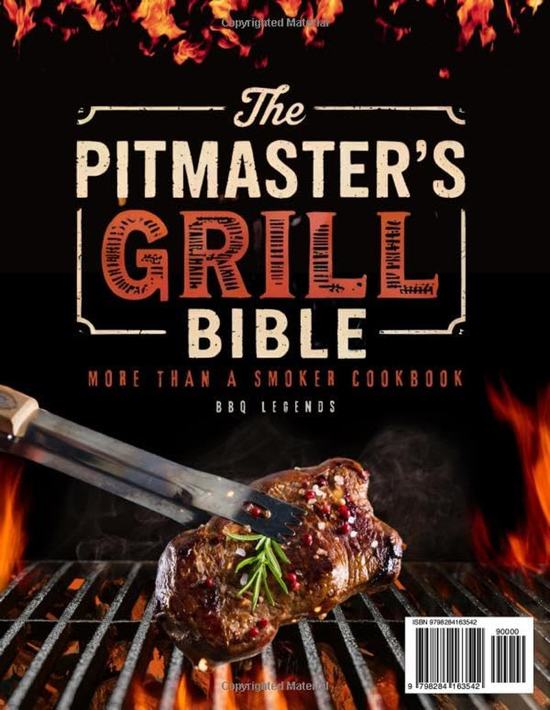 The Pitmaster’s Grill Bible • More Than a Smoker Cookbook: Master Fire and Smoke like a Pro with 500+ Mouthwatering Recipes and Award-Winning Tips and Techniques for Show-Stopping BBQs