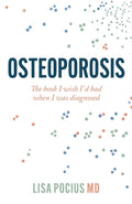 Osteoporosis: The book I wish I'd had when I was diagnosed