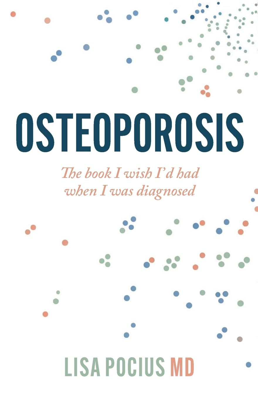 Osteoporosis: The book I wish I'd had when I was diagnosed