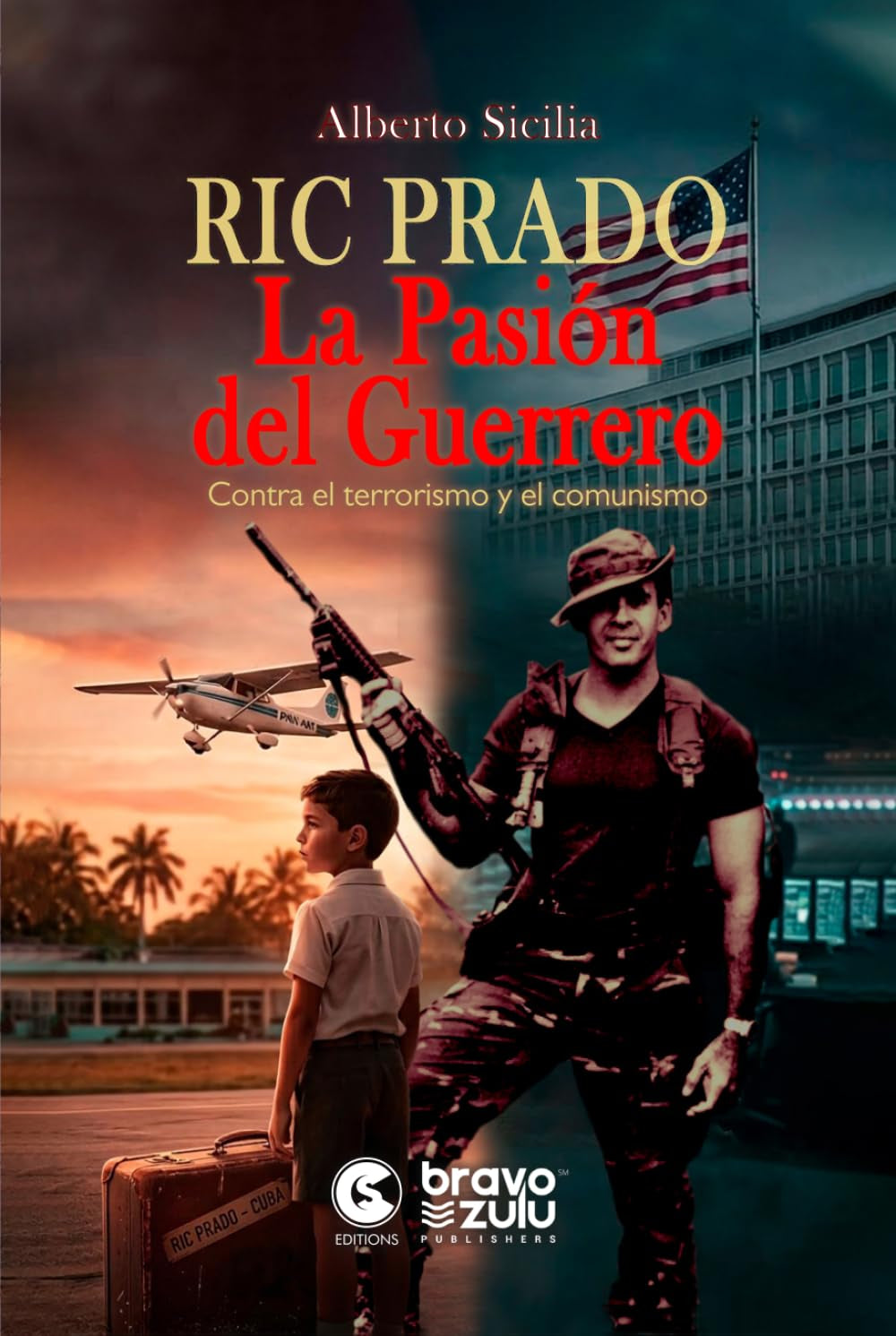Ric Prado: La Pasión del Guerrero: Contra el terrorismo y el comunismo (Spanish Edition)