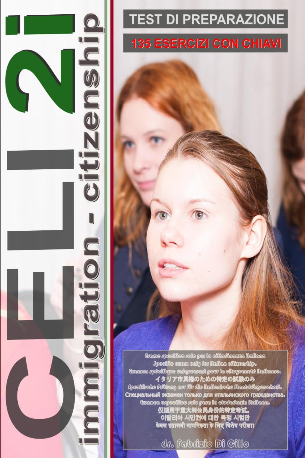 CELI 2i (Immigrazione): Test Di Preparazione (Livello B1). Guida all'esame, 135 prove di esame con chiavi!: Preparazione CELI B1 per la cittadinanza ... (L’italiano per tutti) (Italian Edition)