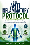 The Anti-Inflammatory Protocol: The 21-Day Plan to Reduce Pain, Boost Energy, Improve Digestion, and Heal Your Body Naturally (The Modern Herbal ... approach to herbal wellness for real life)