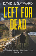 Left for Dead: A Yorkshire Murder Mystery (DCI Harry Grimm Crime Thrillers)