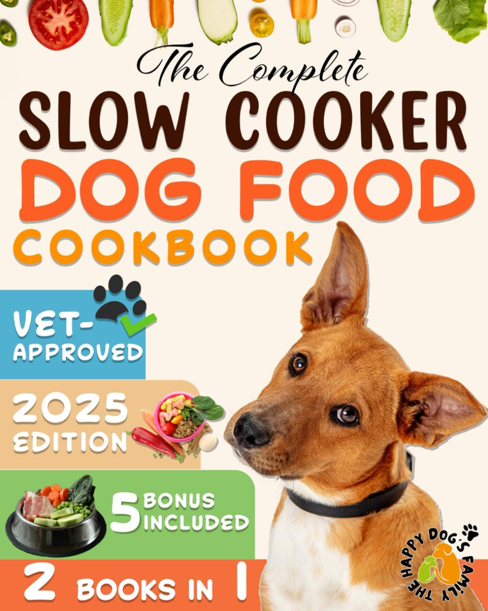THE COMPLETE SLOW COOKER DOG FOOD COOKBOOK [2 in 1]: How To Keep Your Furry Friend Healthy And Happy With Vet-Appoved, Easy And Well-Balanced Recipes For Beginners