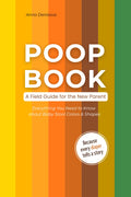 Poop Book - A Field Guide for the New Parent: Everything You Need to Know about Baby Stool Colors & Shapes