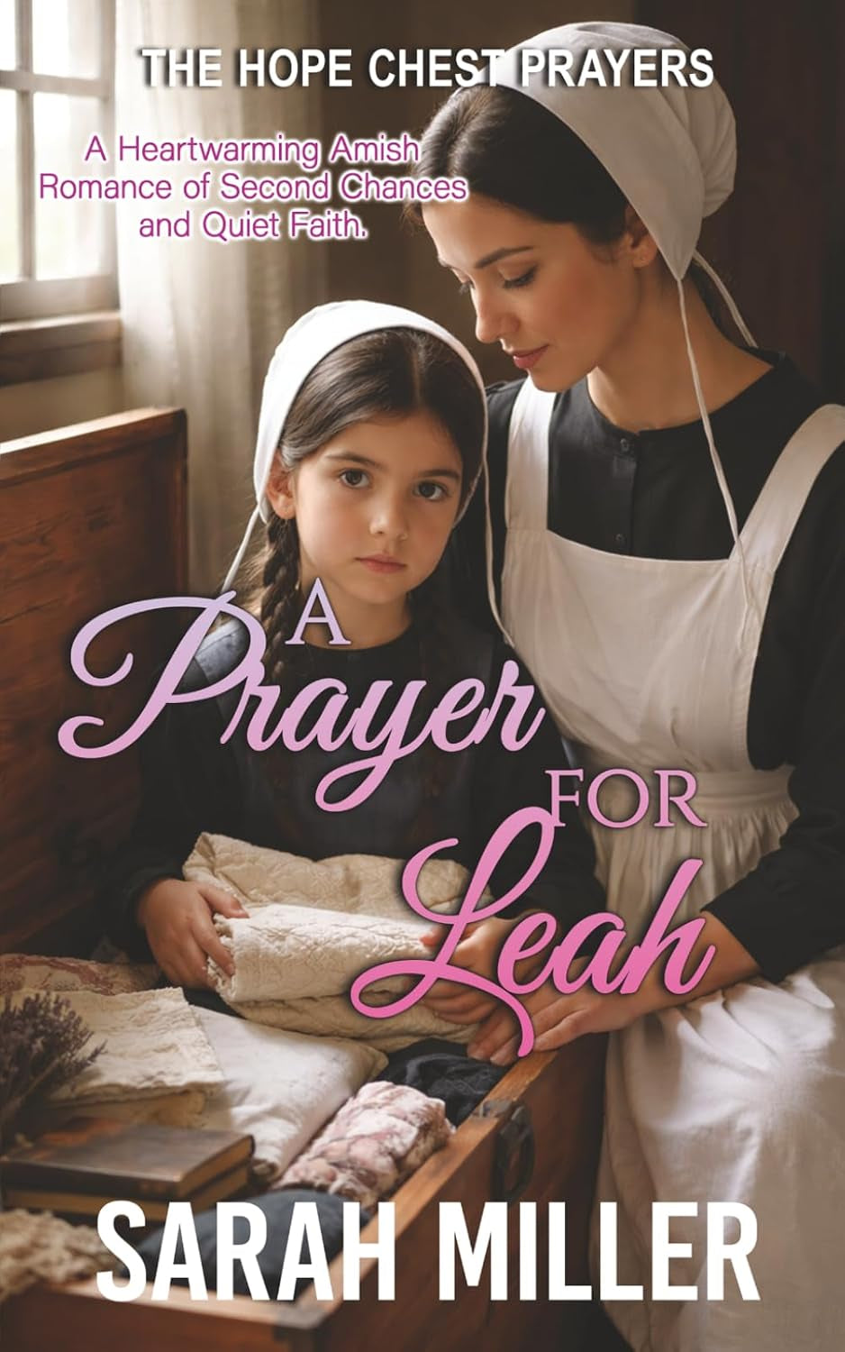 A Prayer for leah: A Heartwarming Amish Romance of Second Chances and Quiet Faith. (The Hope Chest Prayers)