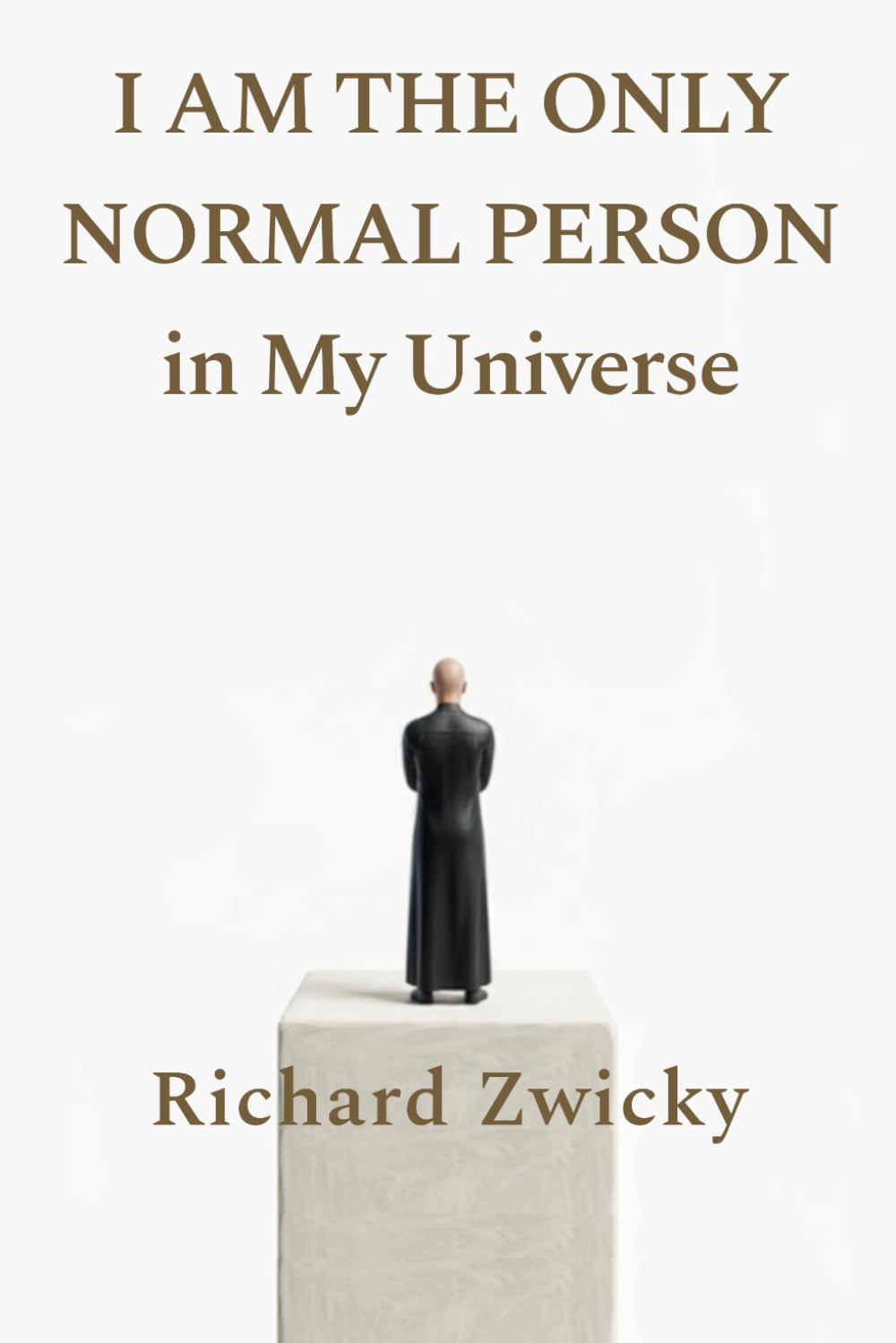I Am the Only Normal Person in My Universe