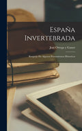 España invertebrada; bosquejo de algunos pensamientos historicos (Spanish Edition)