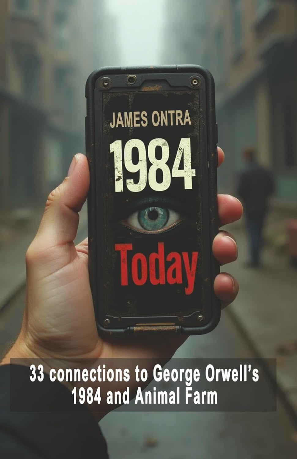 1984 today: 33 modern connections to George Orwell’s 1984 and Animal Farm