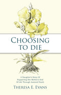 Choosing to Die: A Daughter’s Story Of Supporting Her Mother’s End Of Life Through Assisted Death