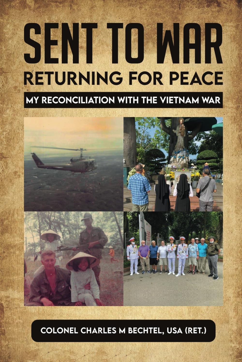 Sent To War Returning For Peace: My Reconciliation With the Vietnam War