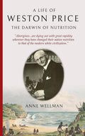 A Life of WESTON PRICE: The Darwin of Nutrition