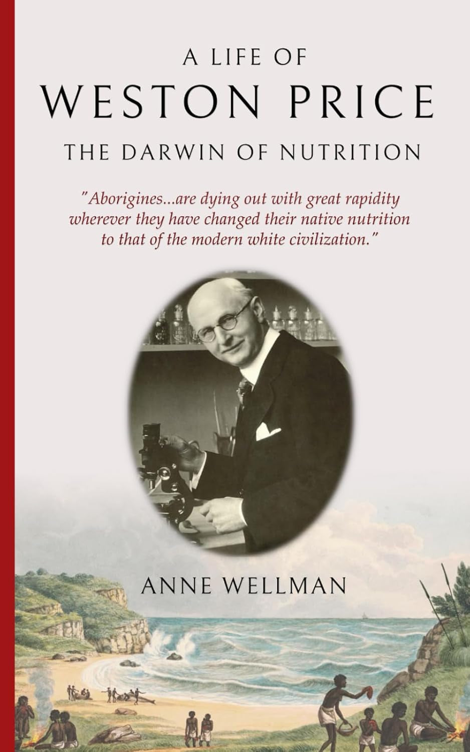 A Life of WESTON PRICE: The Darwin of Nutrition