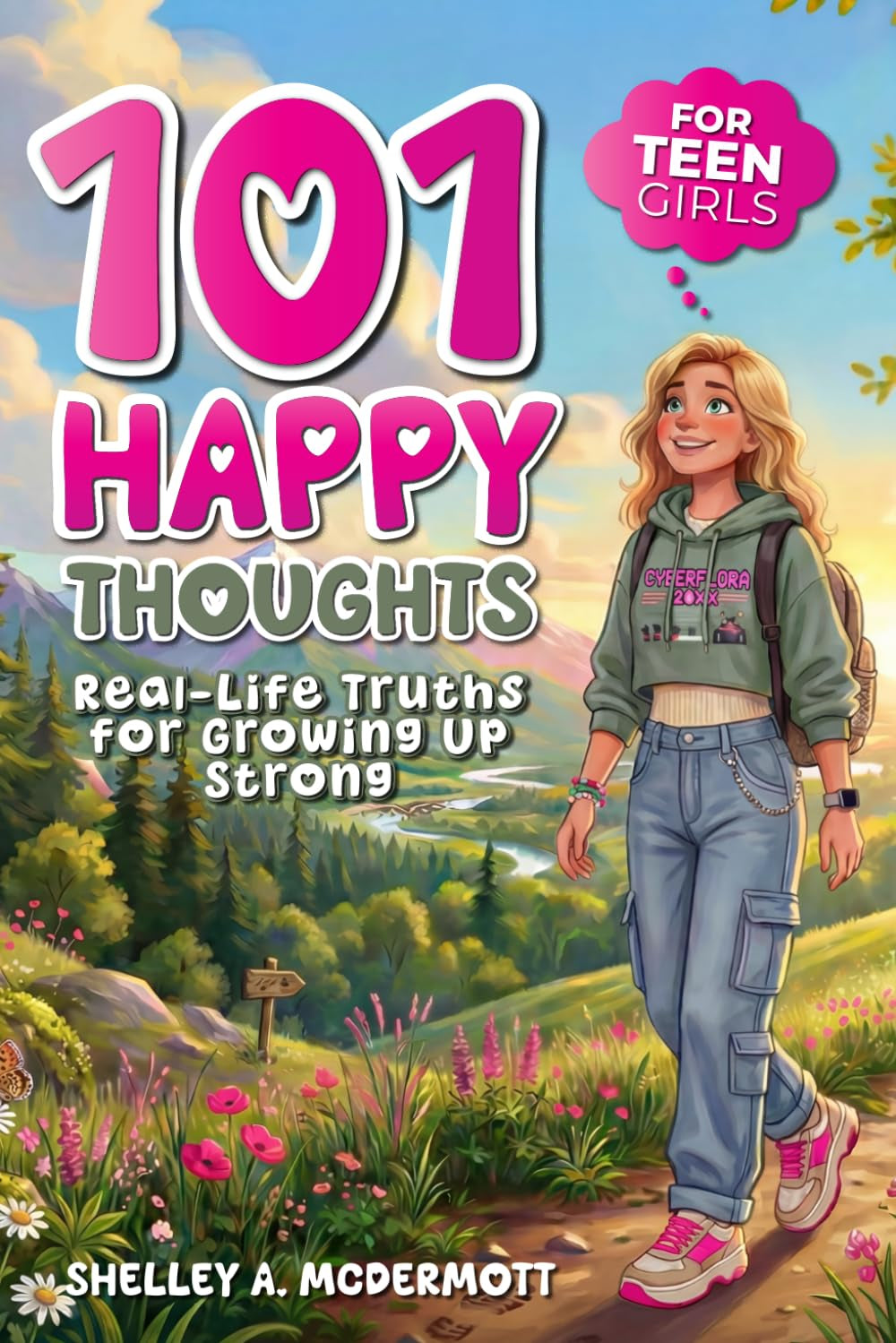 101 Happy Thoughts for Teen Girls: A Special Gift Filled With Confidence, Self-Worth, Friendship, and Real-Life Truths for Growing up Strong (Life Skills For Teens Series)