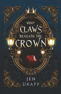 What Claws Beneath the Crown: A Spicy Fairytale Retelling (Claws and Crowns)