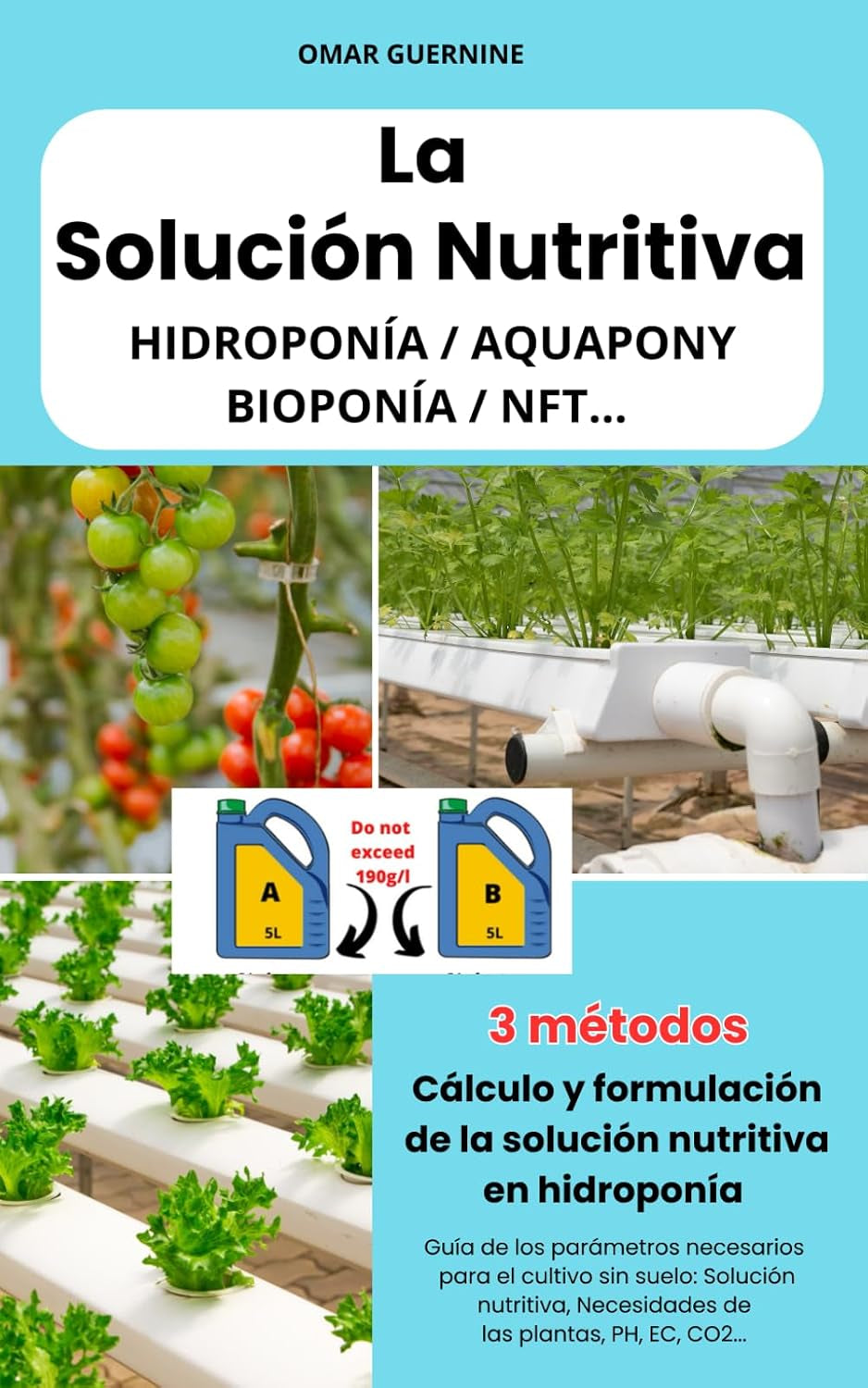 La Solución Nutritiva: Cálculo y formulación de la solución nutritiva en cultivo sin suelo. HIDROPONÍA / AQUAPONY / BIOPONÍA / NFT… (Spanish Edition)