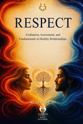 Respect: Evaluation, Assessment, and Fundamentals in Healthy Relationships (Foundation of Healthy Relationships)
