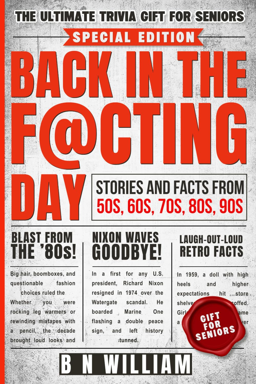 Back in the Facting Day - Stories and Facts from 50's, 60's, 70's, 80's and 90's: The Ultimate Trivia Gift for Seniors