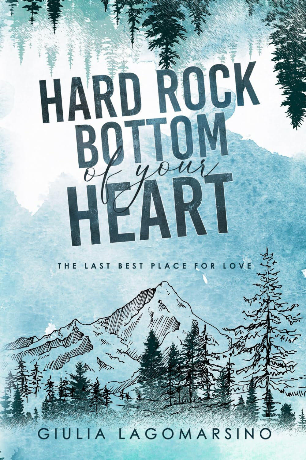 Hard Rock Bottom Of Your Heart: The Last Best Place For Love