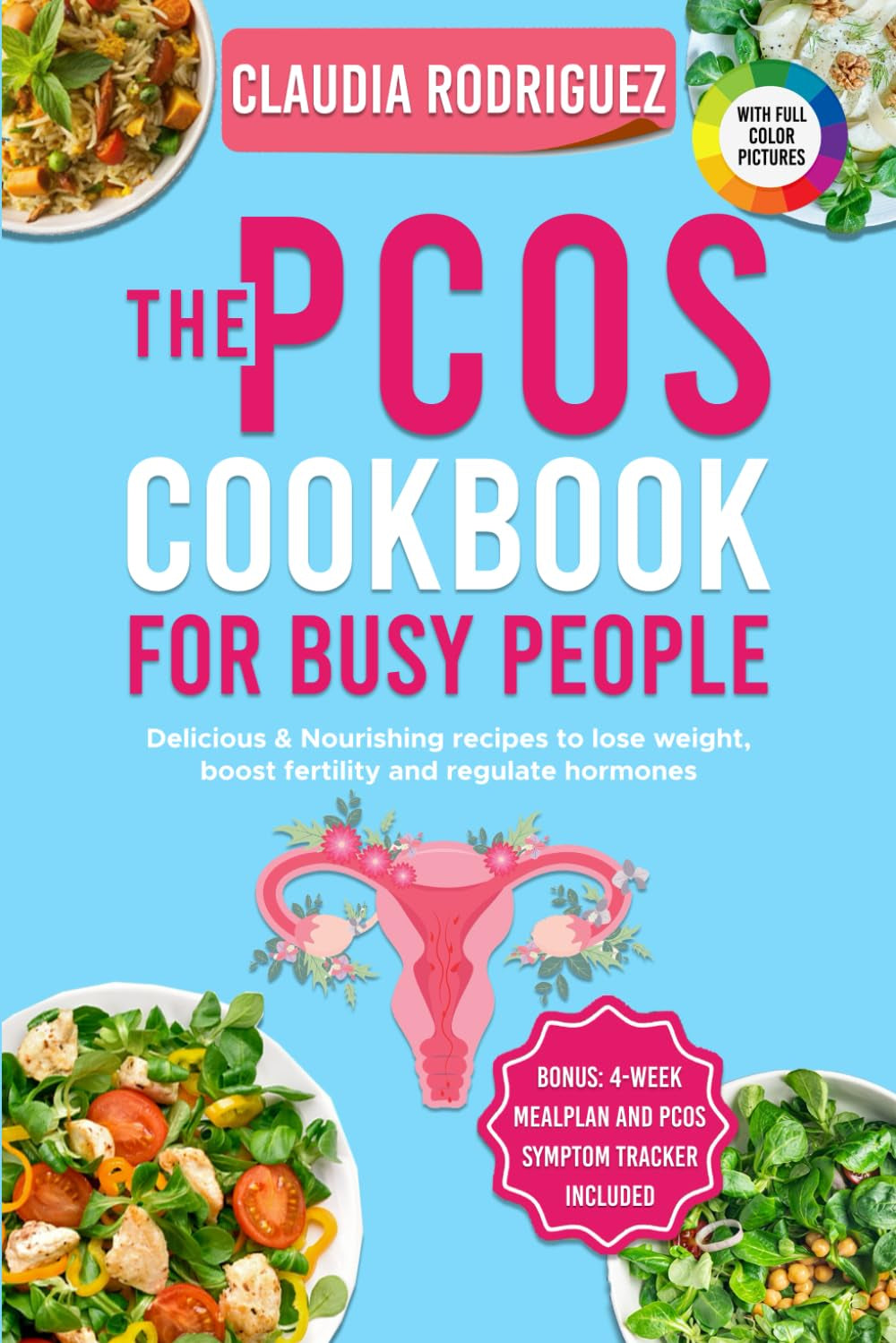 The PCOS Cookbook for Busy People: Delicious & Nourishing Recipes to Lose Weight, Boost Fertility and Regulate Hormones