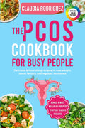 The PCOS Cookbook for Busy People: Delicious & Nourishing Recipes to Lose Weight, Boost Fertility and Regulate Hormones