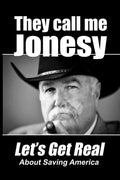 They Call Me Jonesy: Let's Get Real About Saving America